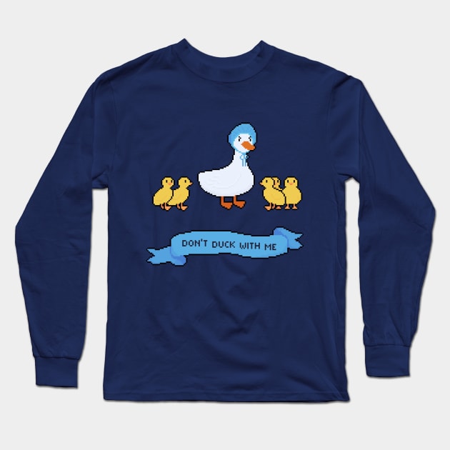 Don't duck with me Long Sleeve T-Shirt by katnanigans